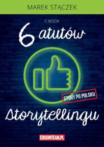 6 atutów storytellingu